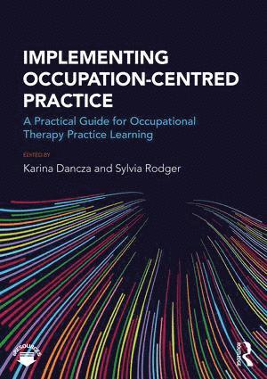 Karina Dancza, Sylvia Rodger, Australia) Rodger, Sylvia (University of Queensland - Implementing Occupation-centred Practice, Häftad