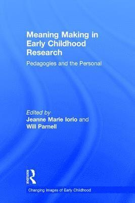 Jeanne Marie Iorio, Will Parnell, Australia) Iorio, Jeanne Marie (Victoria University, USA) Parnell, Will (Portland State University - Meaning Making in Early Childhood Research, Inbunden