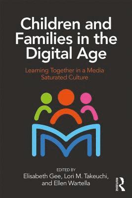Elisabeth Gee, Lori Takeuchi, Ellen Wartella - Children and Families in the Digital Age, Häftad