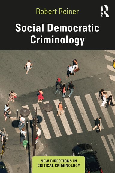 Robert Reiner - Social Democratic Criminology, Häftad