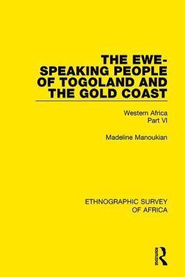 The Ewe-Speaking People of Togoland and the Gold Coast 1