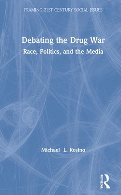 Michael Rosino - Debating the Drug War, Inbunden