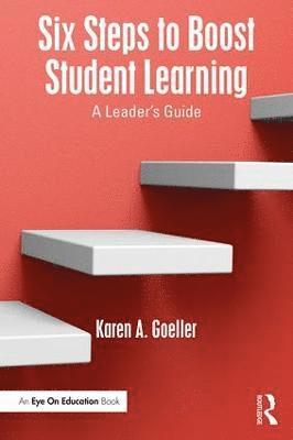 Karen A. Goeller - Six Steps to Boost Student Learning, Häftad