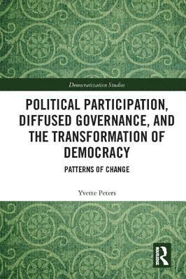 Political Participation, Diffused Governance, and the Transformation of Democracy 1