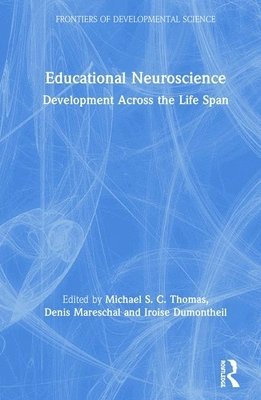 Michael S. C. Thomas, Denis Mareschal, Iroise Dumontheil, UK) Thomas, Michael S. C. (Birkbeck, University of London, UK) Mareschal, Denis (Birkbeck, University of London, UK) Dumontheil, Iroise (Birkbeck, University of London - Educational Neuroscience, Inbunden