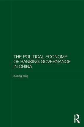 Xuming Yang - Political Economy of Banking Governance in China, Inbunden