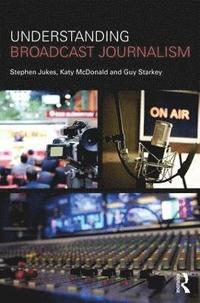 bokomslag Understanding Broadcast Journalism