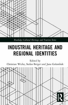 Christian Wicke, Stefan Berger, Jana Golombek - Industrial Heritage and Regional Identities, Inbunden