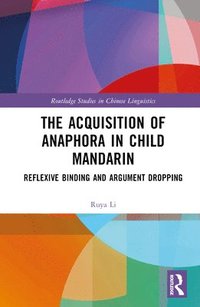 bokomslag The Acquisition of Anaphora in Child Mandarin