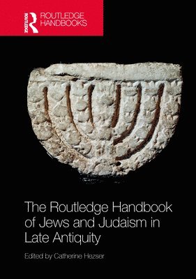 Catherine Hezser - Routledge Handbook of Jews and Judaism in Late Antiquity, Inbunden