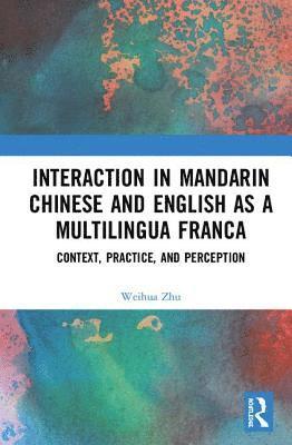 bokomslag Interaction in Mandarin Chinese and English as a Multilingua Franca