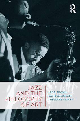 Lee B. Brown, David Goldblatt, Theodore Gracyk - Jazz and the Philosophy of Art, Häftad