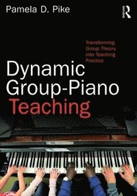 bokomslag Dynamic group-piano teaching - transforming group theory into teaching prac