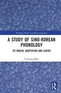 bokomslag Study of sino-korean phonology - its origin, adaptation and layers