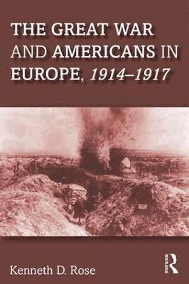 The Great War and Americans in Europe, 1914-1917 1