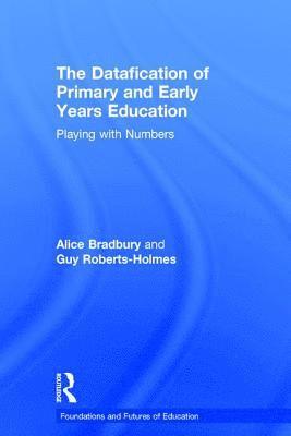 The Datafication of Primary and Early Years Education 1