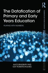 bokomslag The Datafication of Primary and Early Years Education