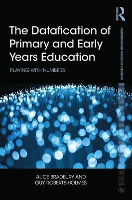 The Datafication of Primary and Early Years Education 1