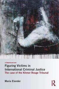 bokomslag Figuring Victims in International Criminal Justice