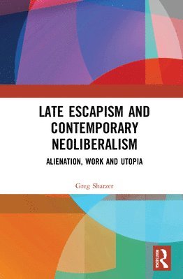 Late Escapism and Contemporary Neoliberalism 1