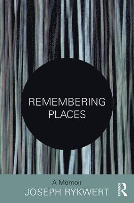 Joseph Rykwert, USA) Rykwert, Joseph (University of Pennsylvania - Remembering Places: A Memoir, Häftad