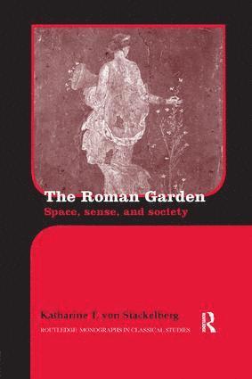 Katharine T. von Stackelberg, Canada) von Stackelberg, Katharine T. (Brock University, Katharine T. Von Stackelberg, Katharine T. von Stackelberg - Roman Garden, Häftad