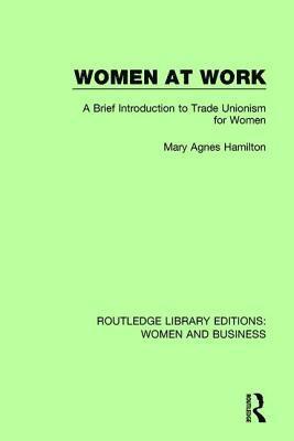 Mary Agnes Hamilton - Women at Work, Inbunden