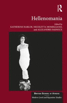 Katherine Harloe, Nicoletta Momigliano, Alexandre Farnoux - Hellenomania, Inbunden