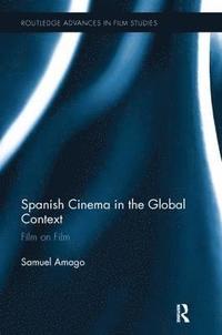 bokomslag Spanish Cinema in the Global Context