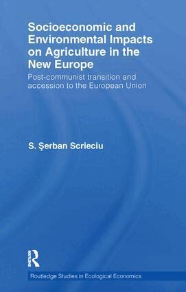 Serban Scrieciu - Socioeconomic and Environmental Impacts on Agriculture in the New Europe, Häftad