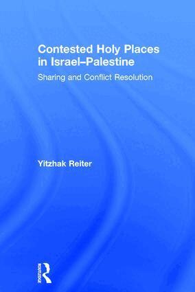 Yitzhak Reiter - Contested Holy Places in Israel–Palestine, Inbunden