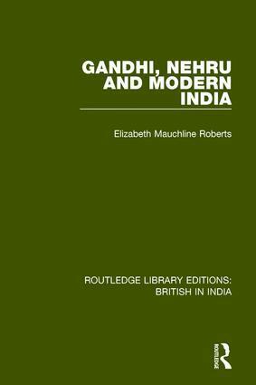 Elizabeth Mauchline Roberts - Gandhi, Nehru and Modern India, Inbunden