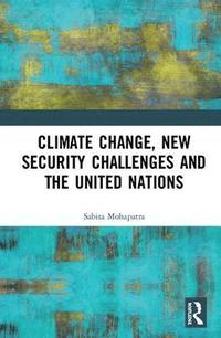 bokomslag Climate Change, New Security Challenges and the United Nations