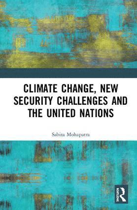 bokomslag Climate Change, New Security Challenges and the United Nations