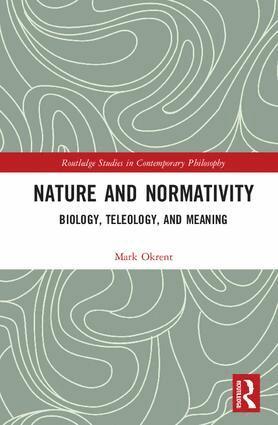 Mark Okrent - Nature and Normativity, Inbunden