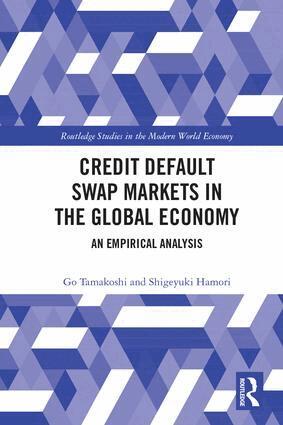 Go Tamakoshi, Shigeyuki Hamori - Credit Default Swap Markets in the Global Economy, Inbunden