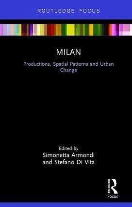 Simonetta Armondi, Stefano Di Vita - Milan: Productions, Spatial Patterns and Urban Change, Inbunden