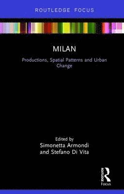 bokomslag Milan: Productions, Spatial Patterns and Urban Change