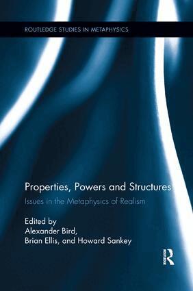 Alexander Bird, Brian Ellis, Howard Sankey - Properties, Powers and Structures, Häftad