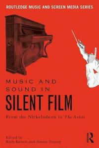 bokomslag Music and Sound in Silent Film
