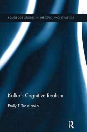 Emily Troscianko, UK) Troscianko, Emily (University of Oxford - Kafka’s Cognitive Realism, Häftad