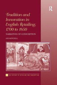bokomslag Tradition and Innovation in English Retailing, 1700 to 1850