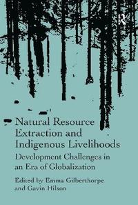 bokomslag Natural Resource Extraction and Indigenous Livelihoods