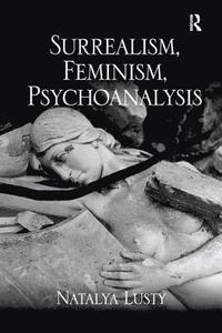 bokomslag Surrealism, Feminism, Psychoanalysis