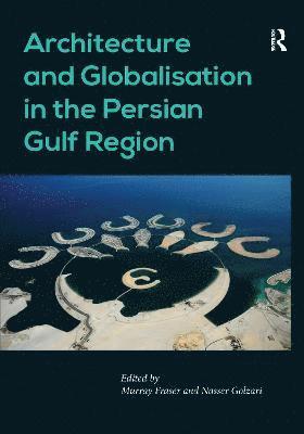 bokomslag Architecture and Globalisation in the Persian Gulf Region