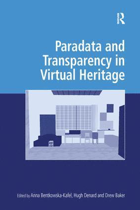 Anna Bentkowska-Kafel, Hugh Denard - Paradata and Transparency in Virtual Heritage, Häftad