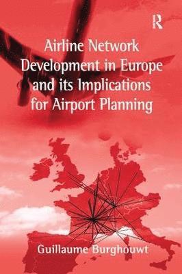 bokomslag Airline Network Development in Europe and its Implications for Airport Planning