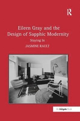 Jasmine Rault - Eileen Gray and the Design of Sapphic Modernity, Häftad