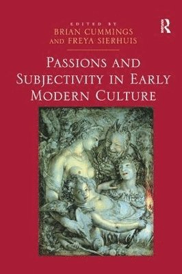 Passions and Subjectivity in Early Modern Culture 1