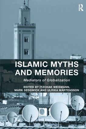 Itzchak Weismann, Mark Sedgwick, Itzchak Weismann, Mark Sedgwick, Ulrika Mårtensson - Islamic Myths and Memories, Häftad